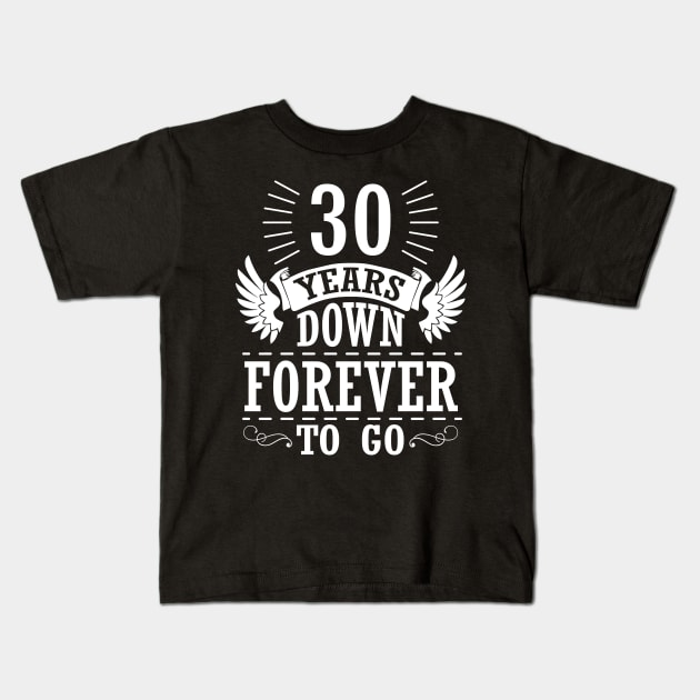 30 Years Down Forever To Go Happy Wedding Marry Anniversary Memory Since 1990 Kids T-Shirt by bakhanh123
